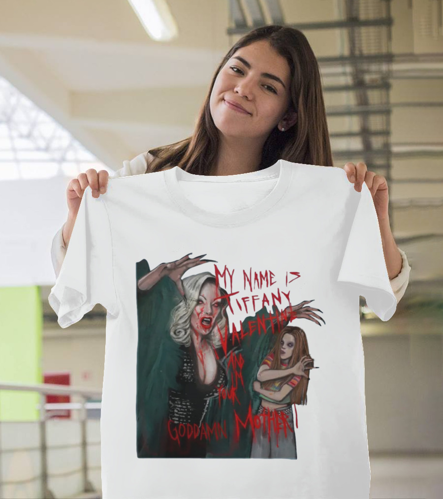 Jennifer Tilly as Tiffany Valentine My Name Is Tiffany Valentine And I'm Your Goddamn Mother T-Shirt