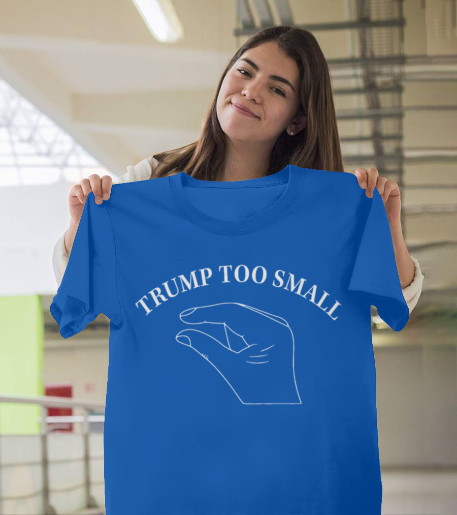 TRUMP TOO SMALL Small Hand Gesture T-Shirt