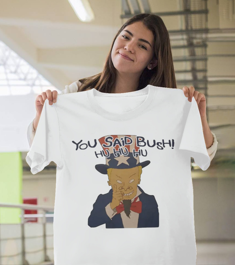 YOU SAID BUSH HU HU HU Uncle Sam Parody with Evil Grin T-Shirt