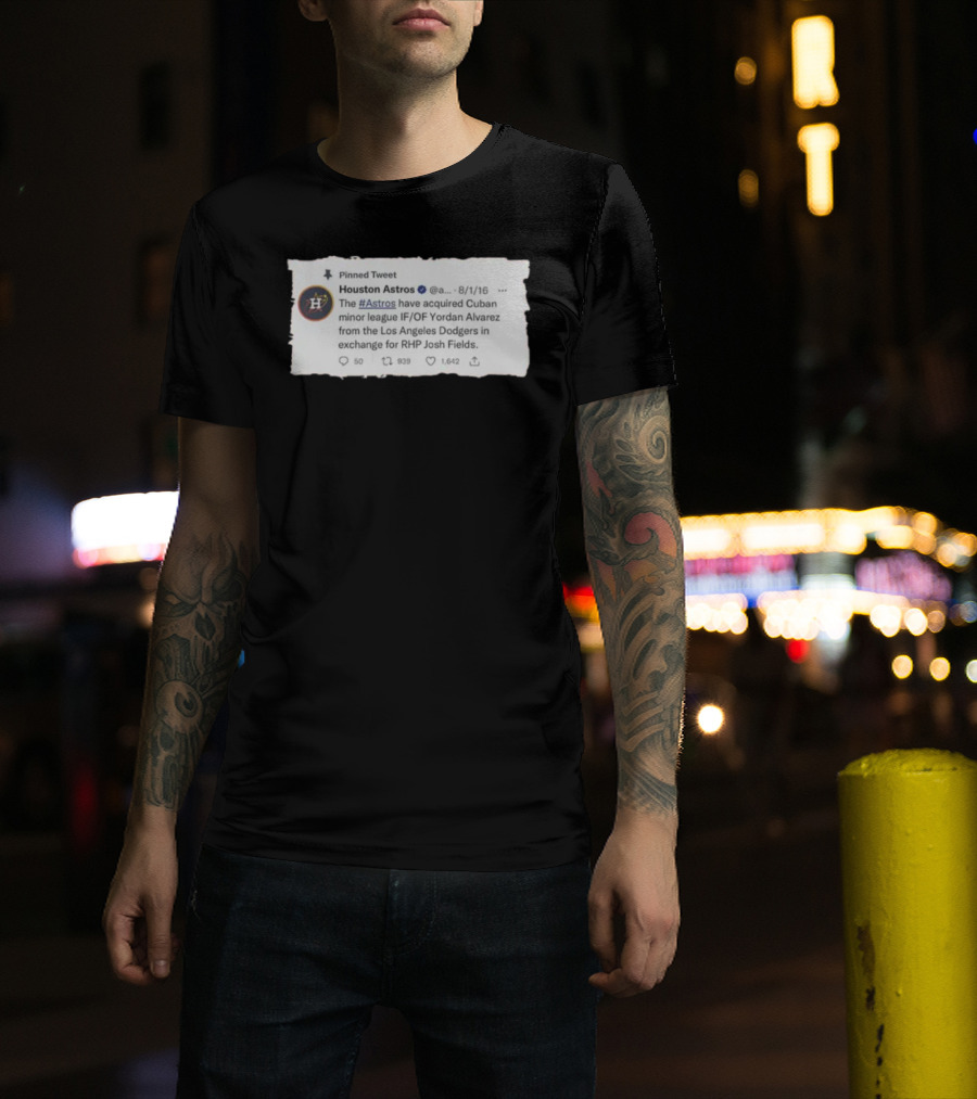 Houston Astros Acquire Yordan Alvarez From Dodgers For Josh Fields T-Shirt