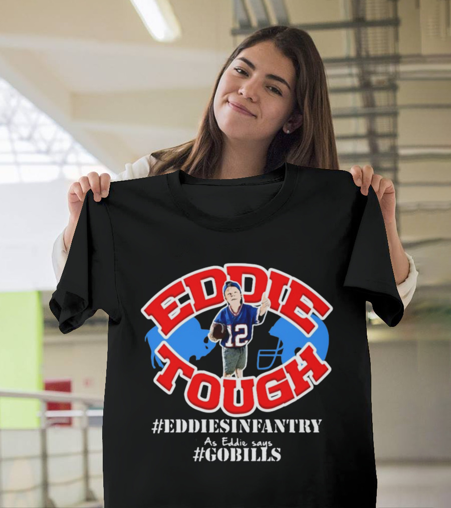 EDDIE TOUGH EDDIESINFANTRY As Eddie Says GOBILLS T-Shirt