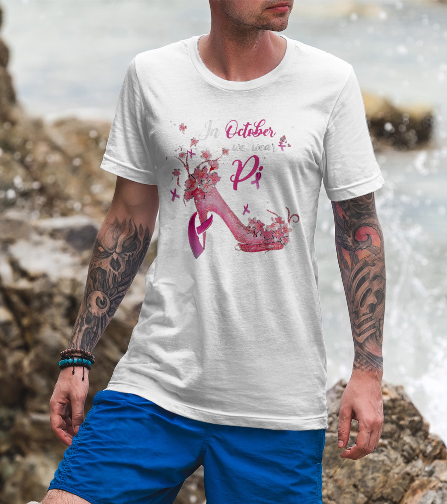 In October We Wear Pink Breast Cancer Awareness High Heel Butterflies Ribbons T-Shirt
