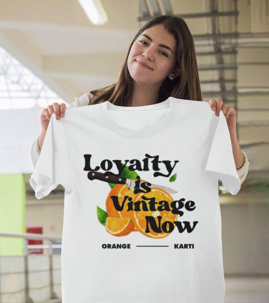 Prettybartier Loyalty Is Vintage Now Orange Karti T-Shirt
