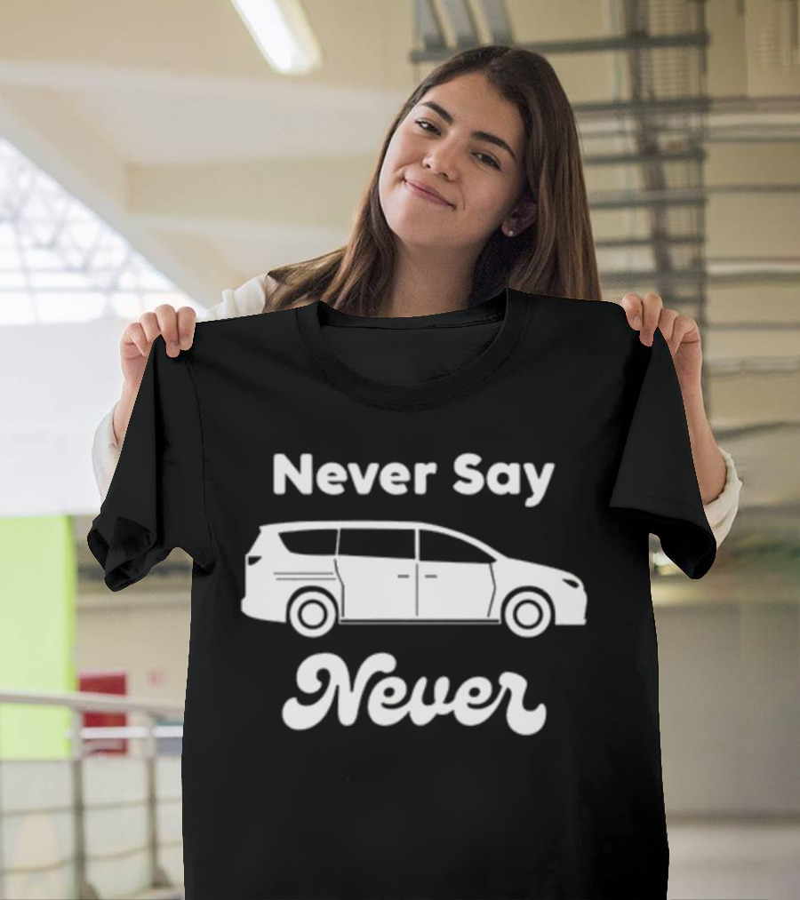 Never Say Never Minivan Taylor Calmus T-Shirt