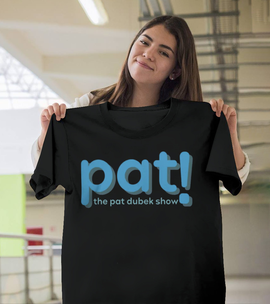 Pat The Pat Dubek Show T-Shirt