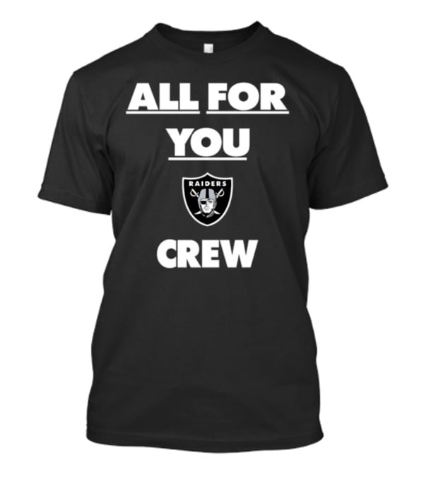 All For You Raiders Crew T-Shirt