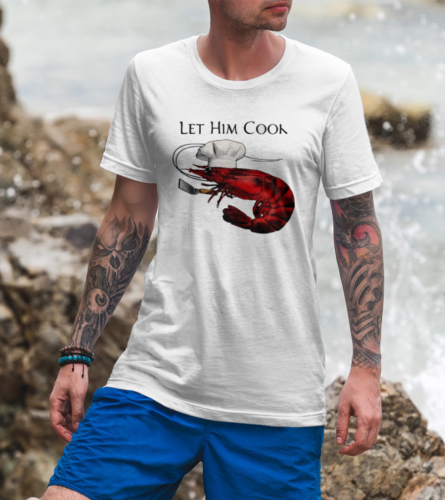 Let Him Cook Shrimp Chef Hat Cooking Spatula T-Shirt