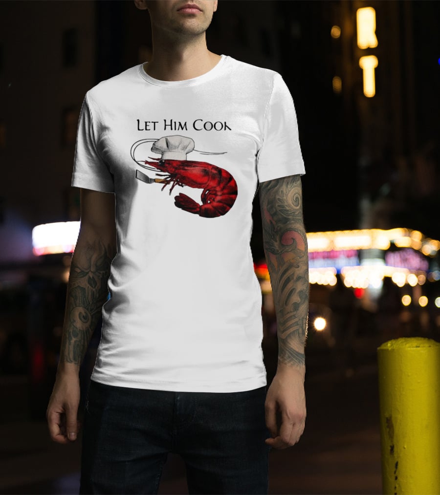 Let Him Cook Shrimp Chef Hat Cooking Spatula T-Shirt