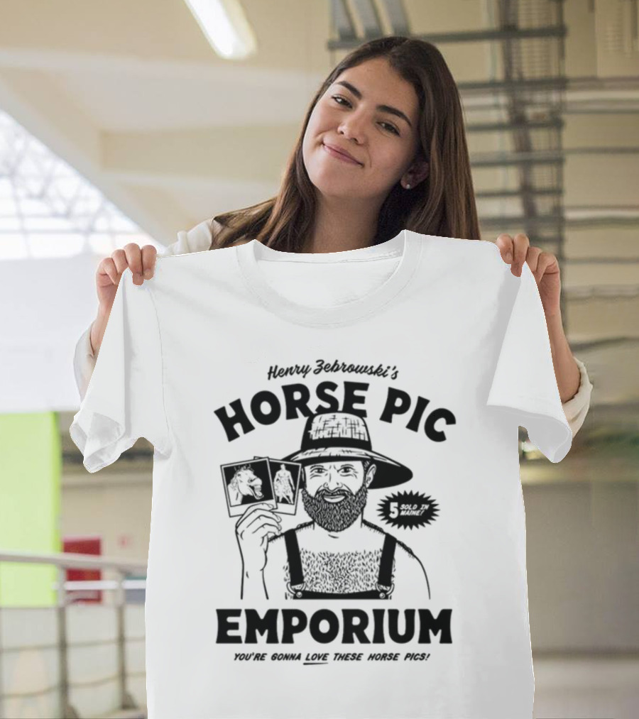 Henry Zebrowski's Horse Pic Emporium You're Gonna Love These Horse Pics 5 Sold Up T-Shirt