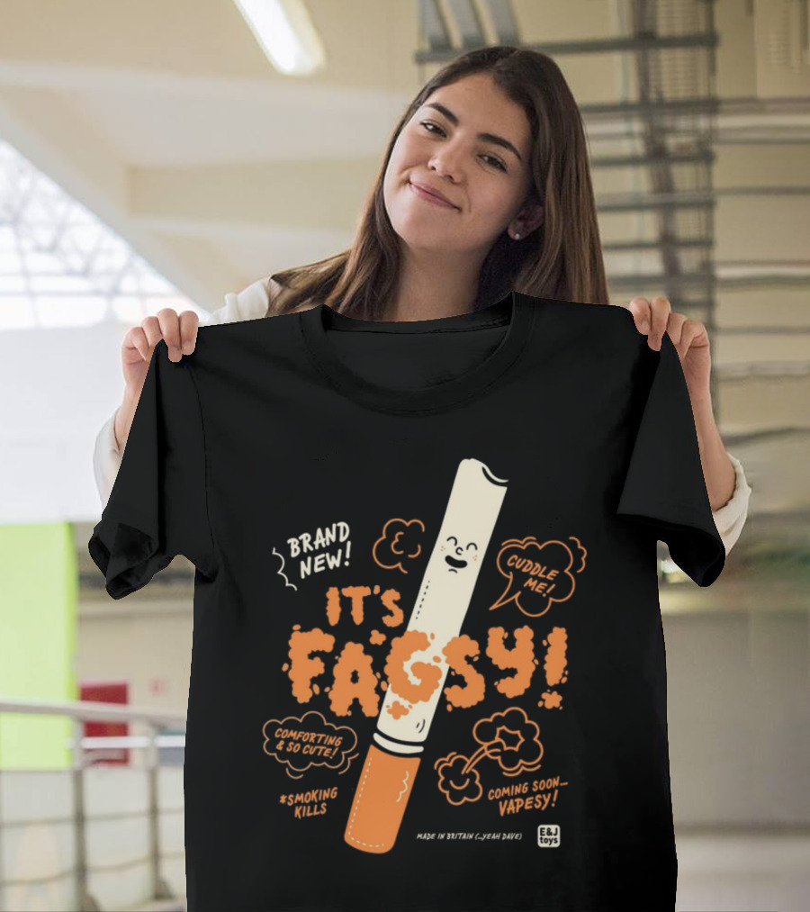 Brand New It's Fagsy Cuddle ME Smoking Kills Coming Soon Vape Sy E&J Toys T-Shirt