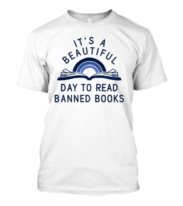 It's A Beautiful Day To Read Banned Books Rainbow Open Book T-Shirt
