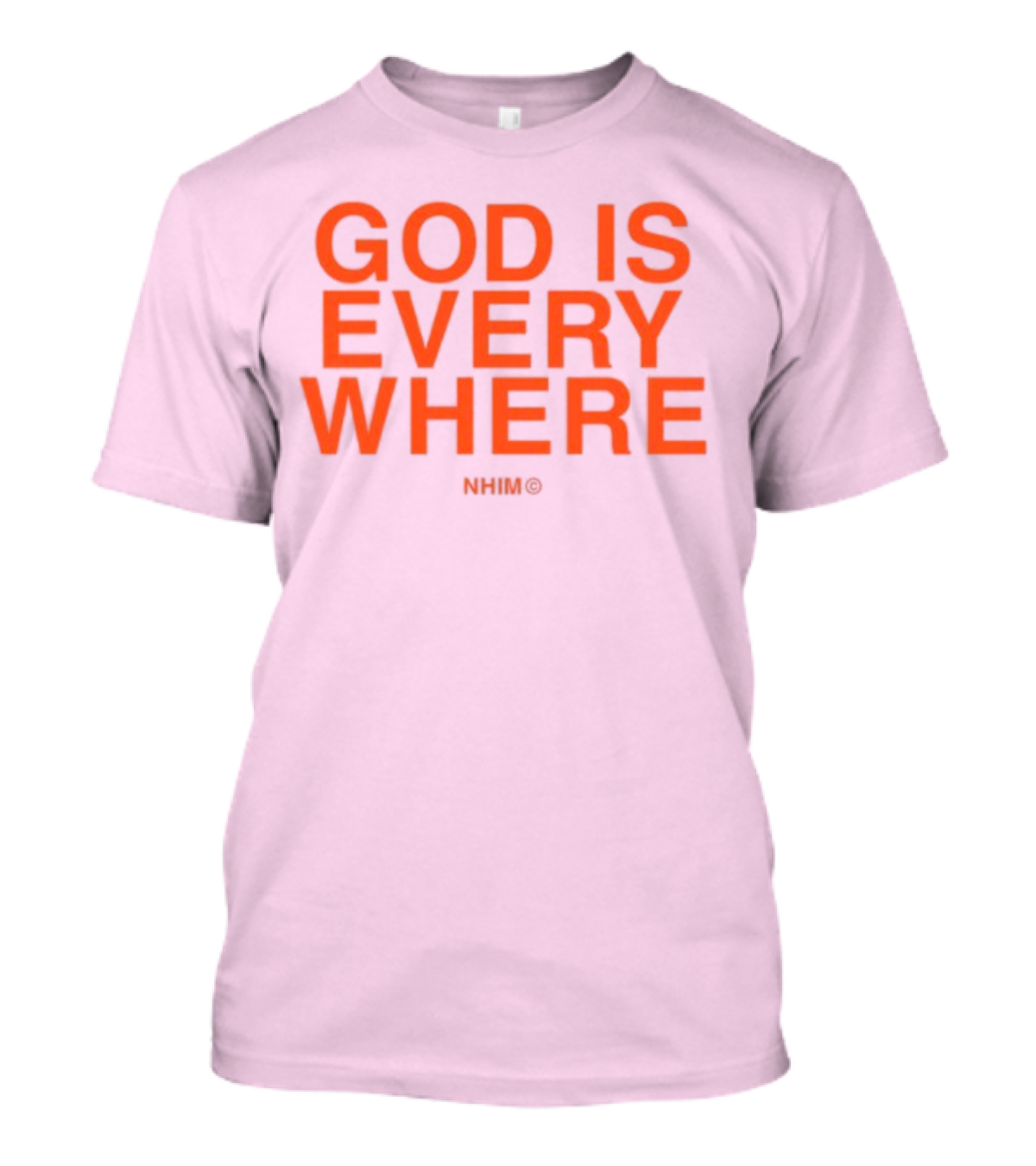 Nhim God Is Everywhere Text T-Shirt