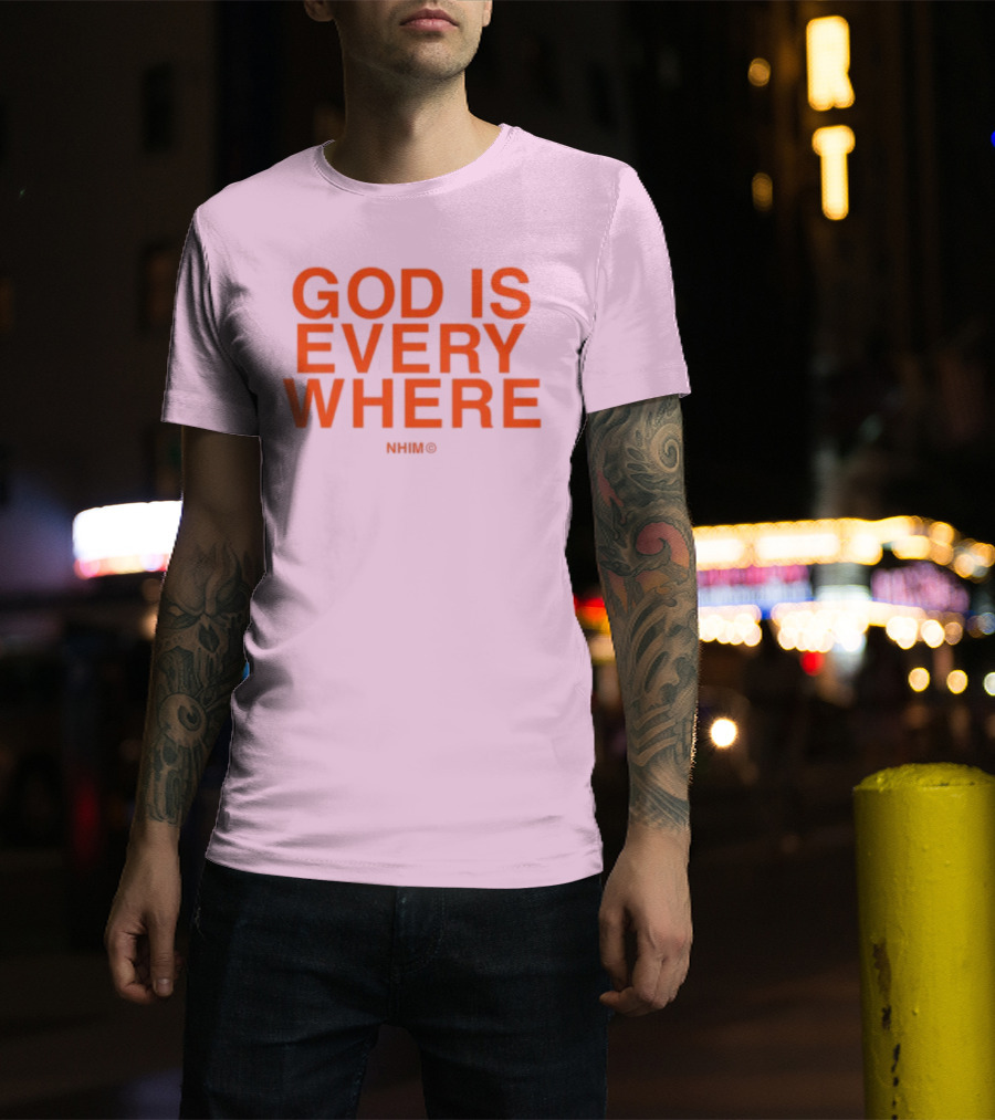 Nhim God Is Everywhere Text T-Shirt