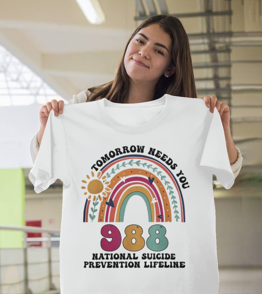 Tomorrow Needs You 988 National Suicide Prevention Lifeline Rainbow Sun T-Shirt