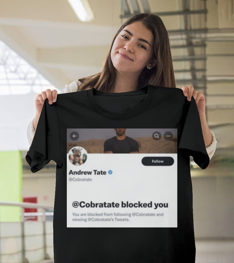 Andrew Tate Cobratare Blocked You Twitter Account Screenshot T-Shirt