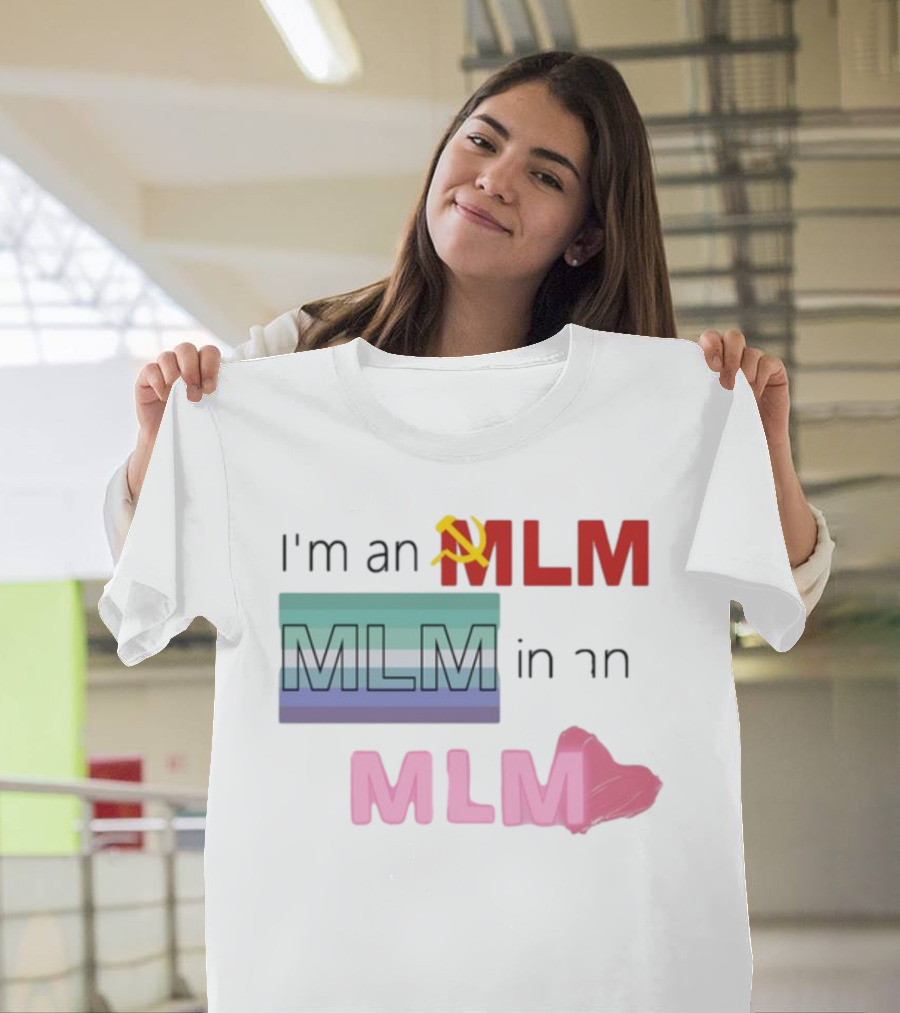 I'm An MLM MLM In An MLM Flag Hammer Sickle Heart T-Shirt