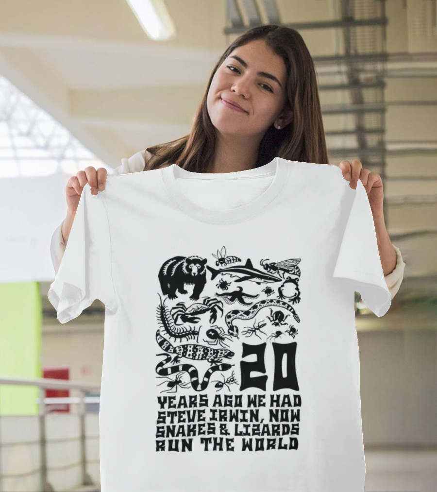 20 Years Ago We Had Steve Irwin Now Snakes and Lizards Run the World with Black Animal T-Shirt