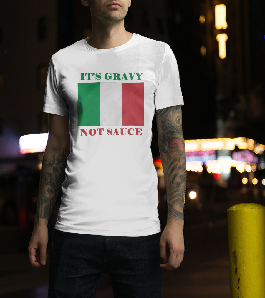 Italian Flag It's Gravy Not Sauce T-Shirt