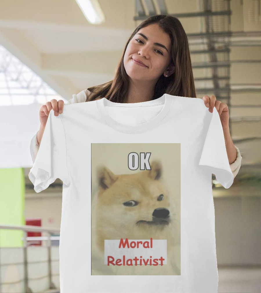 OK Moral Relativist Samoyedcore T-Shirt