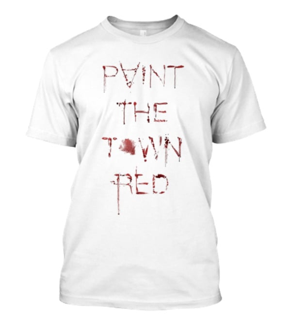 Paint The Town Red Distressed Gothic Blood Splatter Text T-Shirt