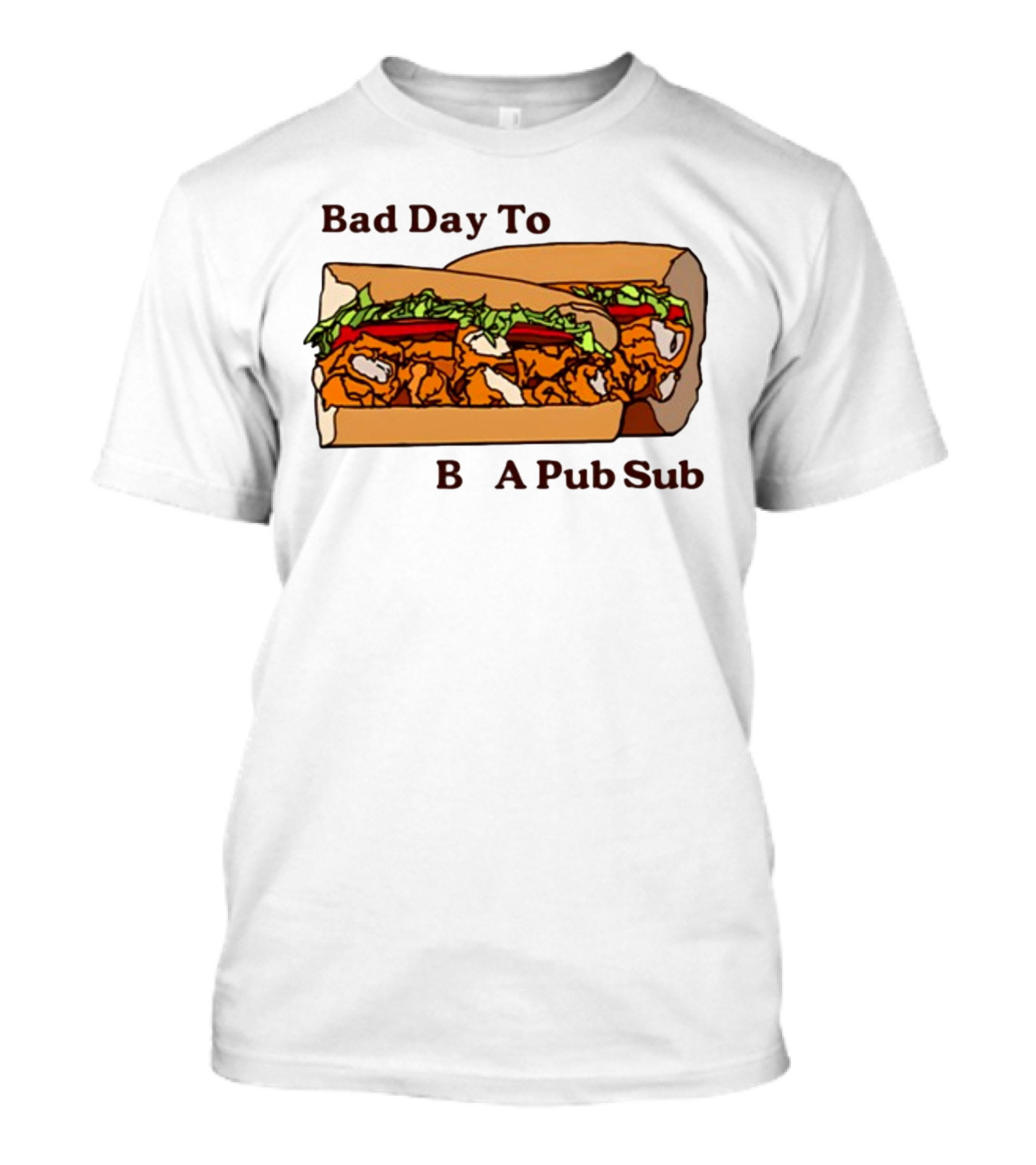 Bad Day To Be A Pub Sub T-Shirt