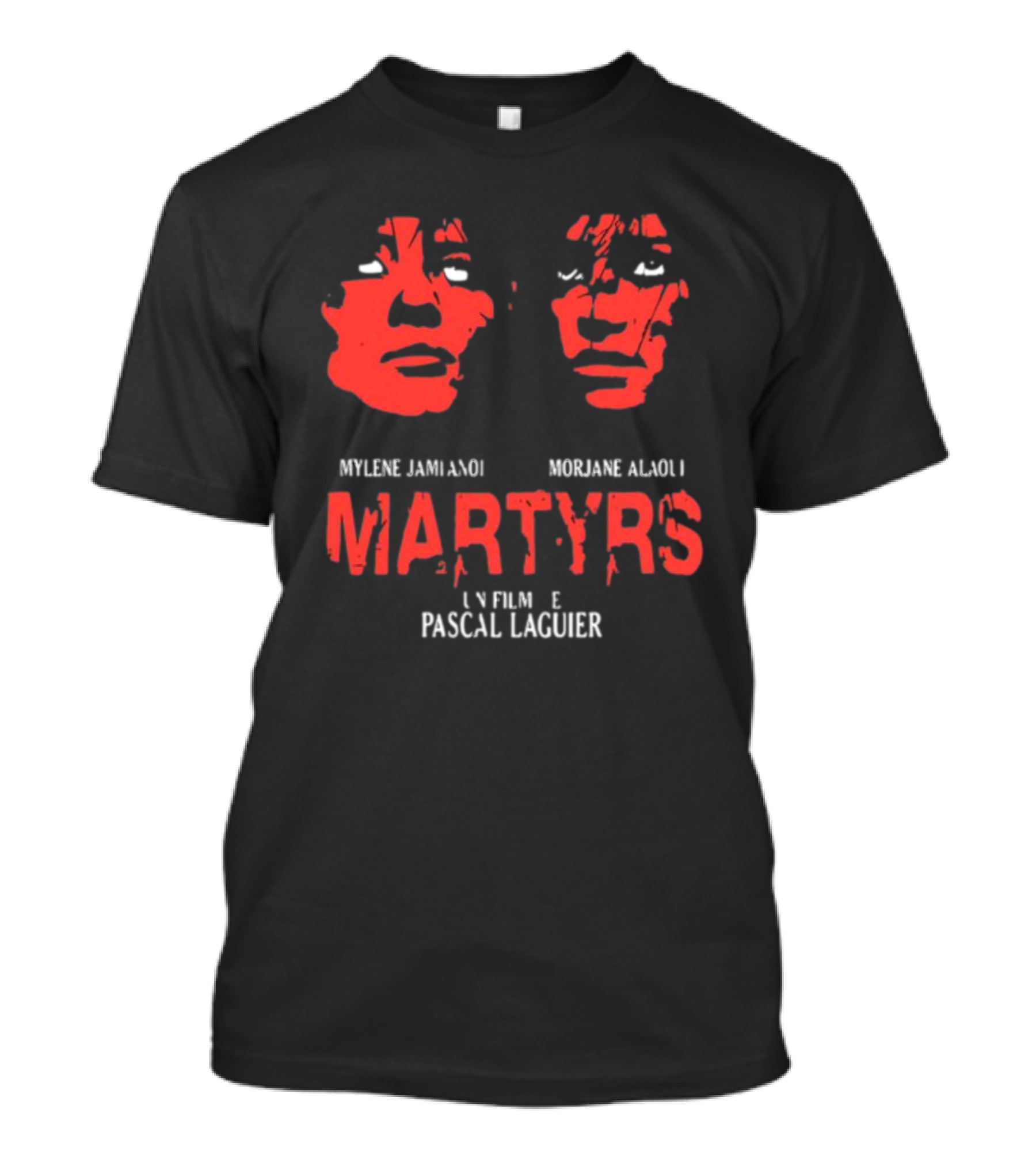 Martyrs Un Film De Pascal Laugier Mylene Jampanoi Morjane Alaoui Faces T-Shirt
