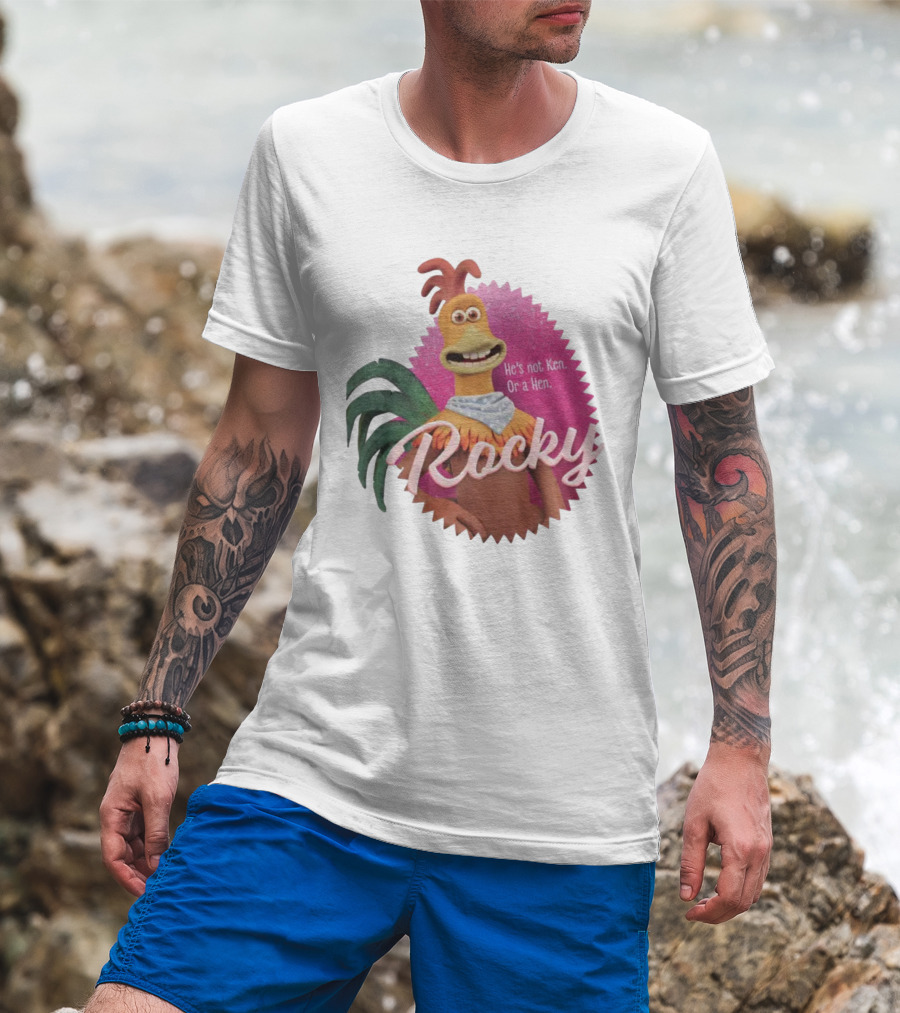 Rocky He's Not Ken Or A Hen T-Shirt