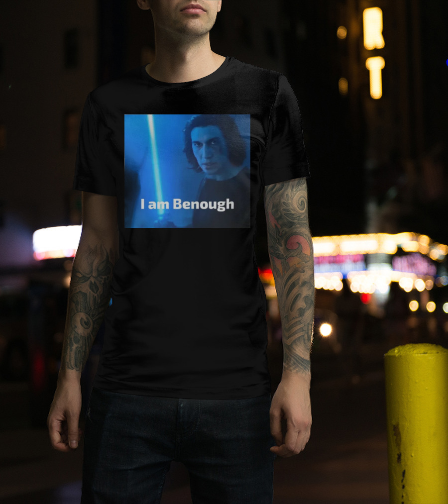 I Am Benough Kylo Ren Parody With Blue Lightsaber T-Shirt