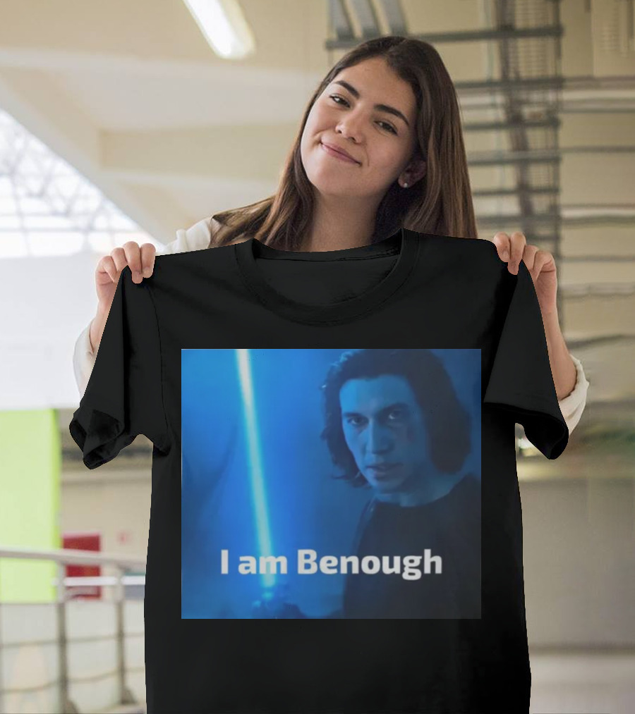 I Am Benough Kylo Ren Parody with Blue Lightsaber T-Shirt