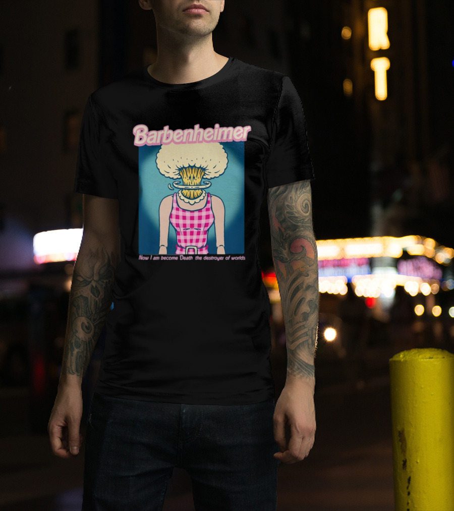 Barbenheimer Now I Am Become Death The Destroyer Of Worlds T-Shirt