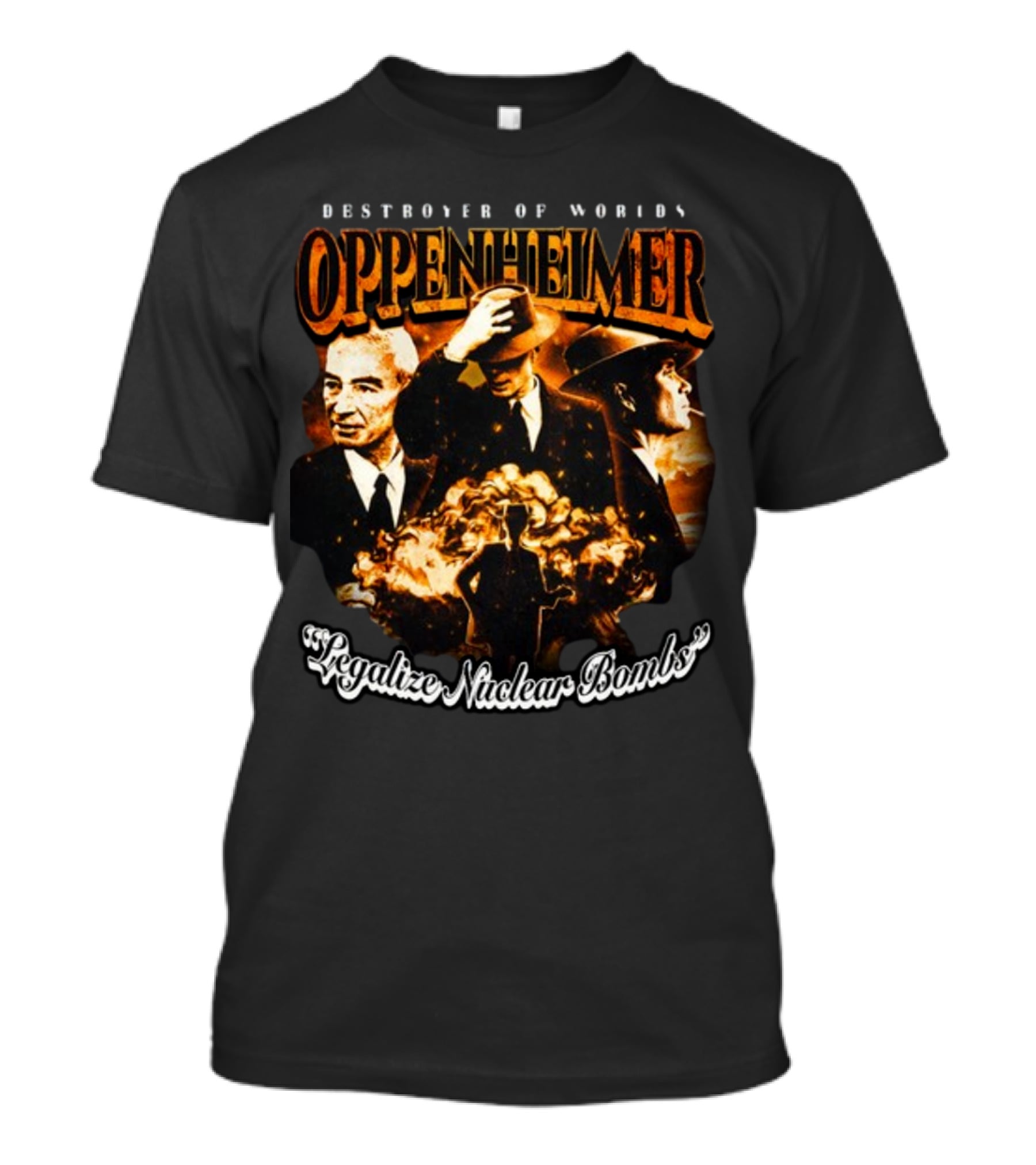 Destroyer Of Worlds Oppenheimer Legalize Nuclear Bombs T-Shirt