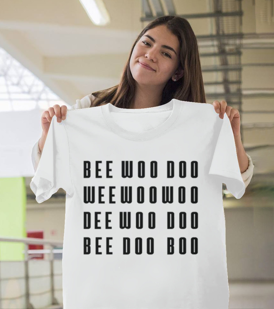 Bee Woo Doo Wee Woo Woo Dee Woo Doo Bee Doo Boo Poem Distinctive Text T-Shirt