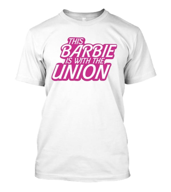 This Barbie Is With The Union T-Shirt