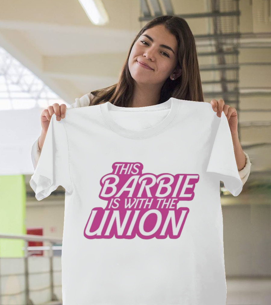 This Barbie Is With The Union T-Shirt