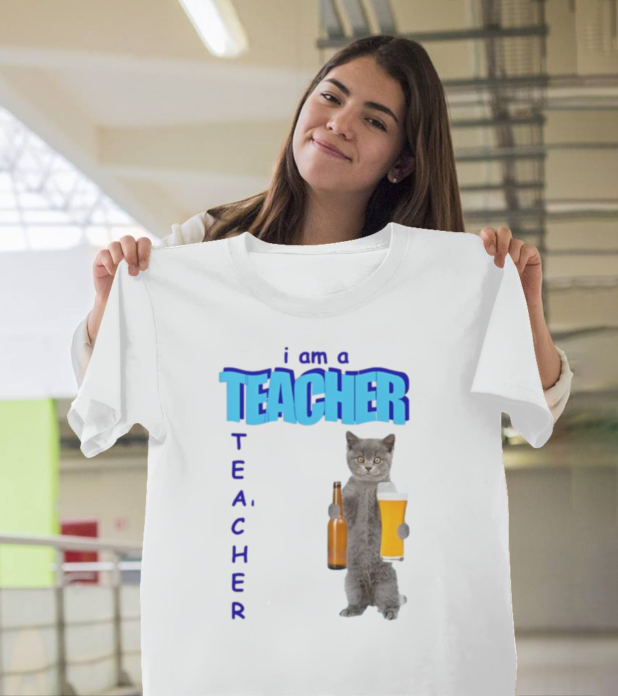 Gotfunny I Am A Teacher Cat Holding Beer and Bottle T-Shirt
