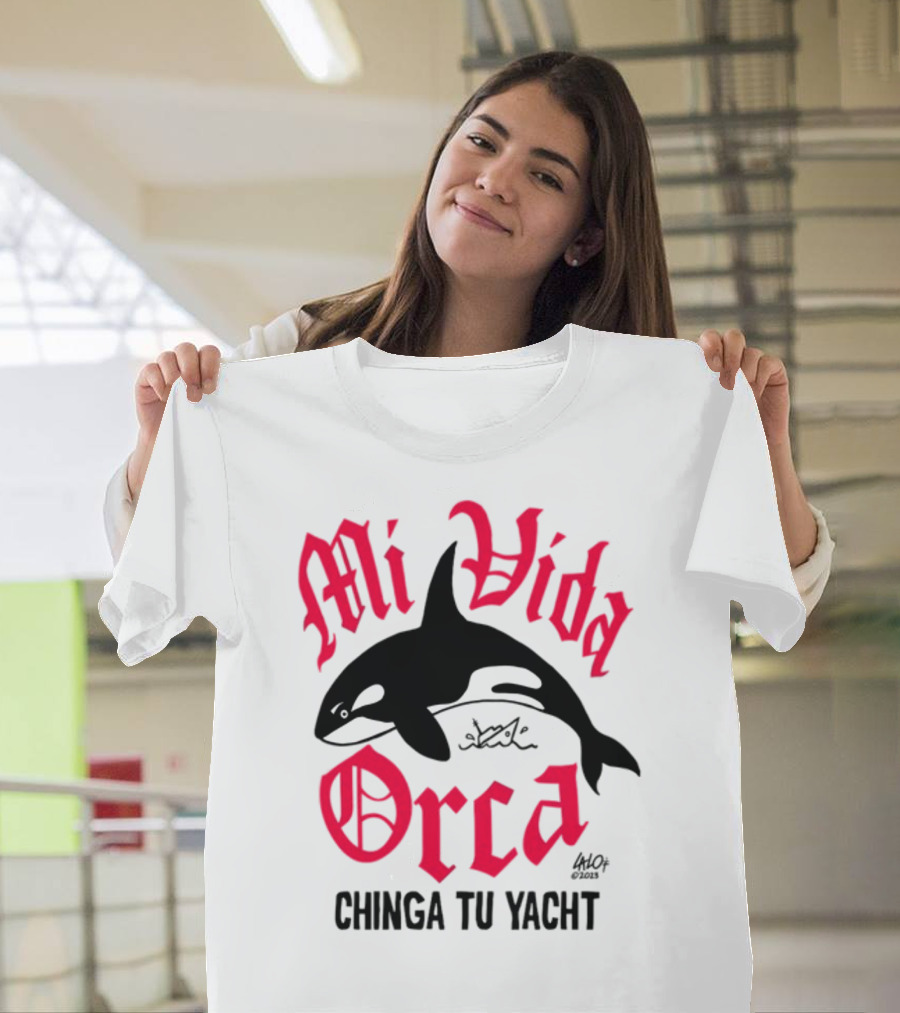 Mi Vida Orca Chinga Tu Yacht Orca T-Shirt