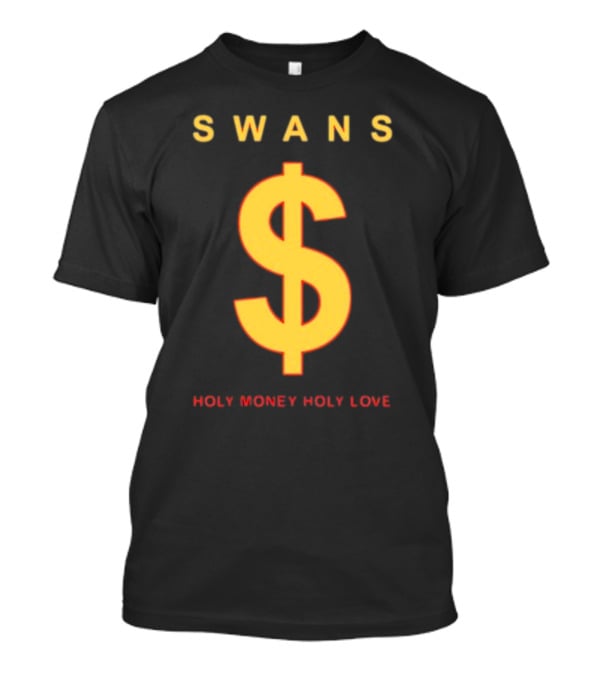 Swans Holy Money Holy Love Telosarchive Dollar T-Shirt