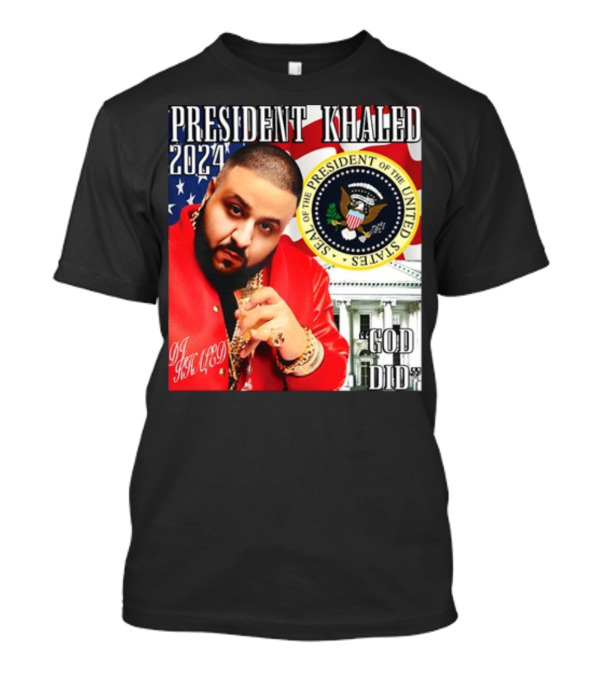 President Khaled 2024 DJ Khaled Seal Of The President Of The United States God Did T-Shirt