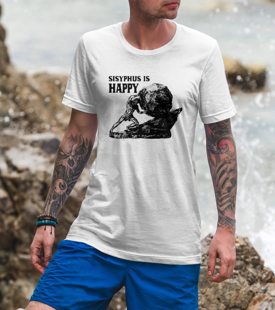 Shirts That Go Hard Sisyphus Is Happy Rock Struggle T-Shirt