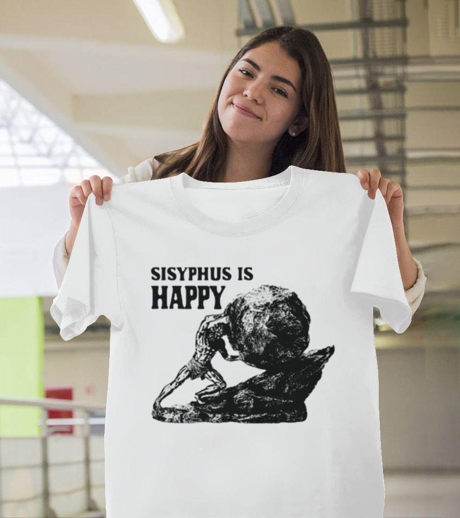 Shirts That Go Hard Sisyphus Is Happy Rock Struggle T-Shirt