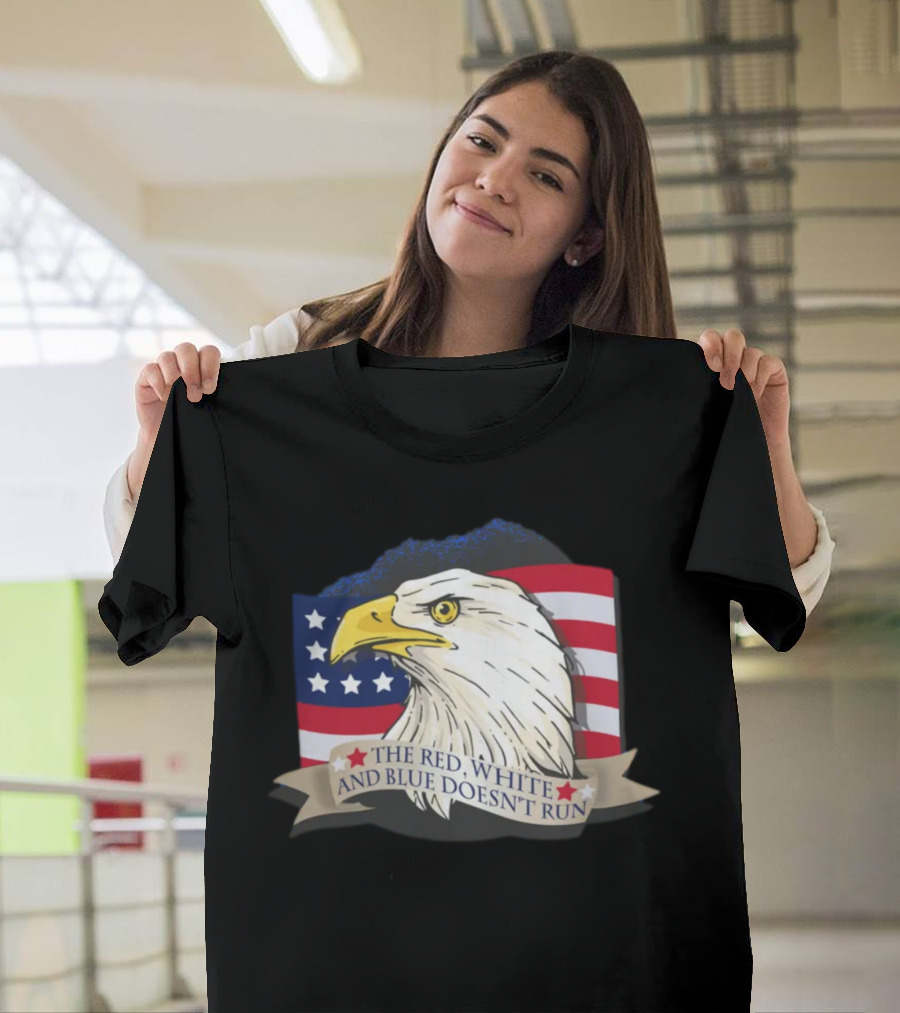 American Flag Eagle The Red White And Blue Doesn't Run July Freedom Funny Gift T-Shirt