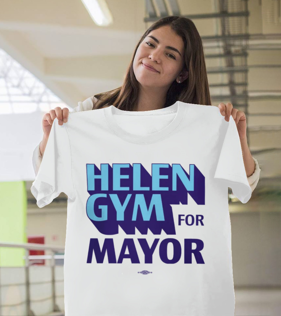 HELEN GYM FOR MAYOR T-Shirt