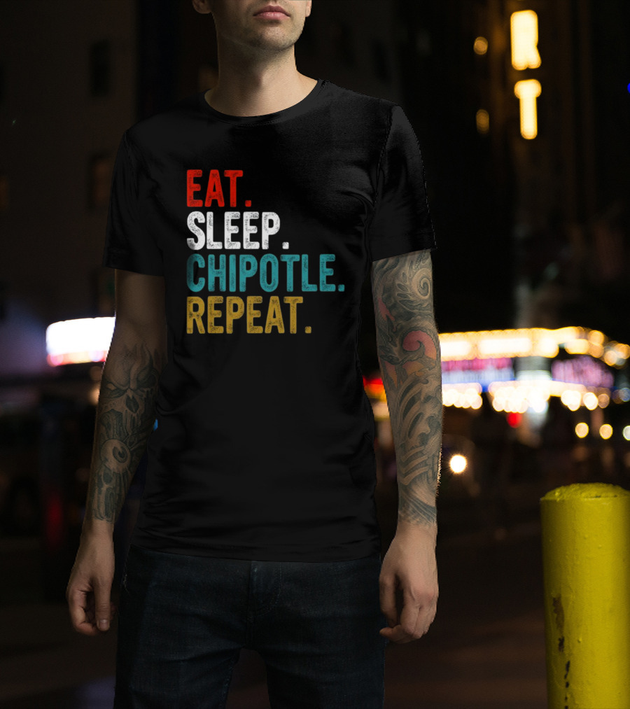 Eat Sleep Chipotle Repeat T-Shirt