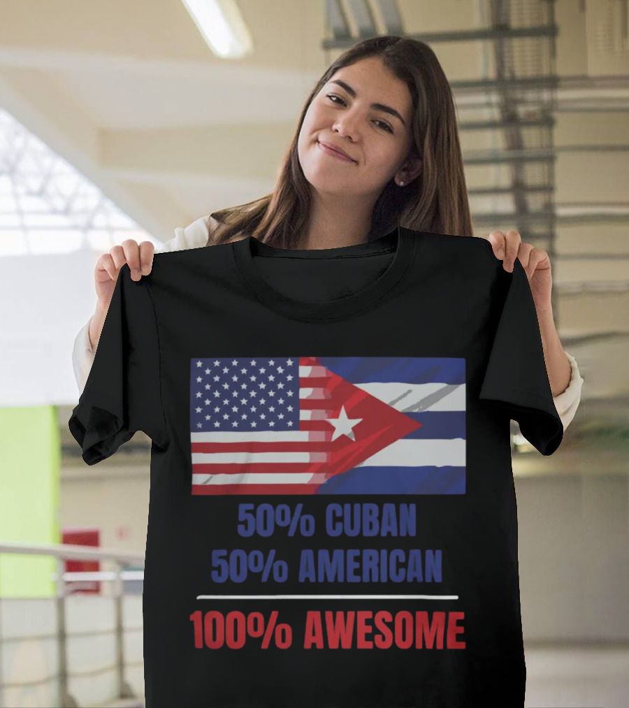 50 Cuban 50 American 100 Awesome SOS Cuba Dual Flag T-Shirt