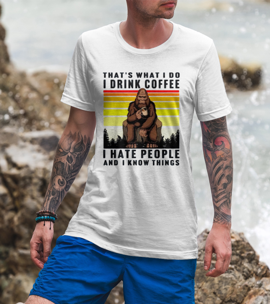 That's What I Do I Drink Coffee I Hate People And I Know Things Orangutan T-Shirt