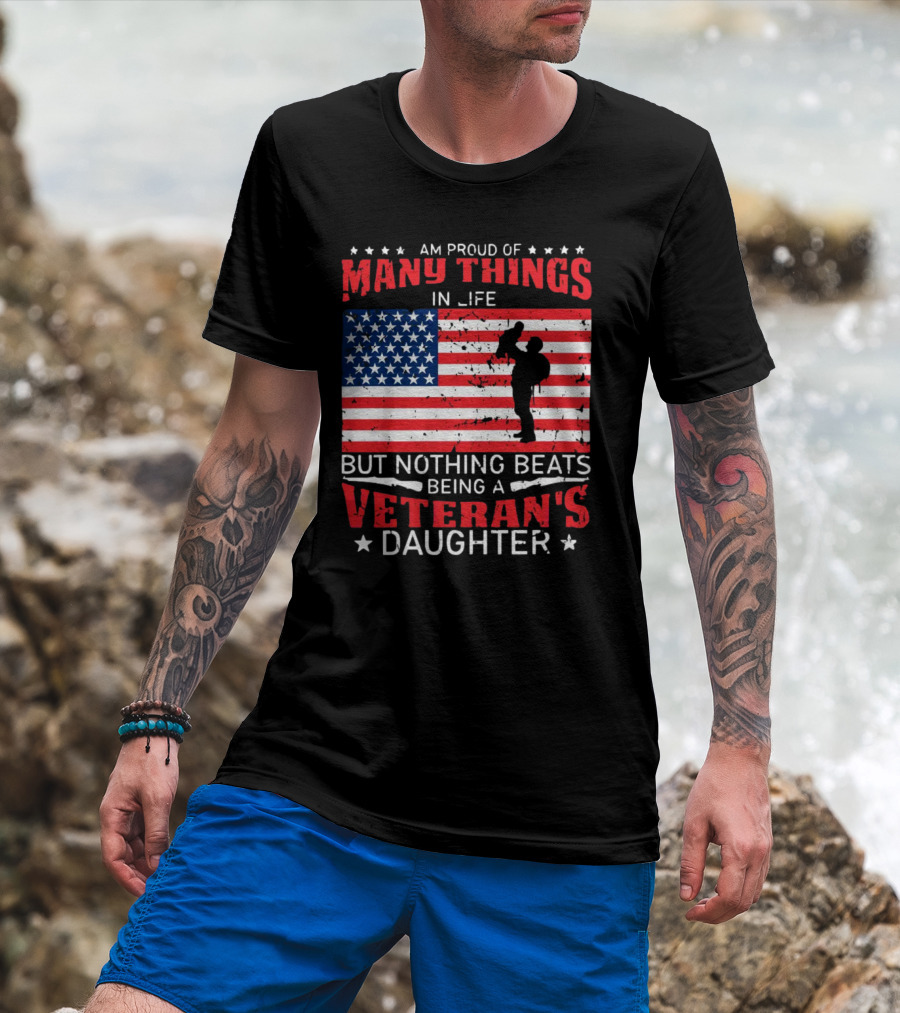 Proud Of Many Things In Life American Flag Silhouette Nothing Beats Being A Veteran's Daughter T-Shirt