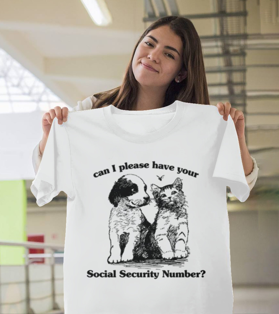 Shirtsthatgohard Can I Please Have Your Social Security Number Dog Cat T-Shirt
