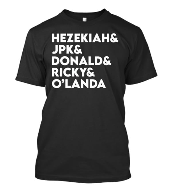 Hezekiah And Jpk And Donald And Ricky And O'landa New T-Shirt