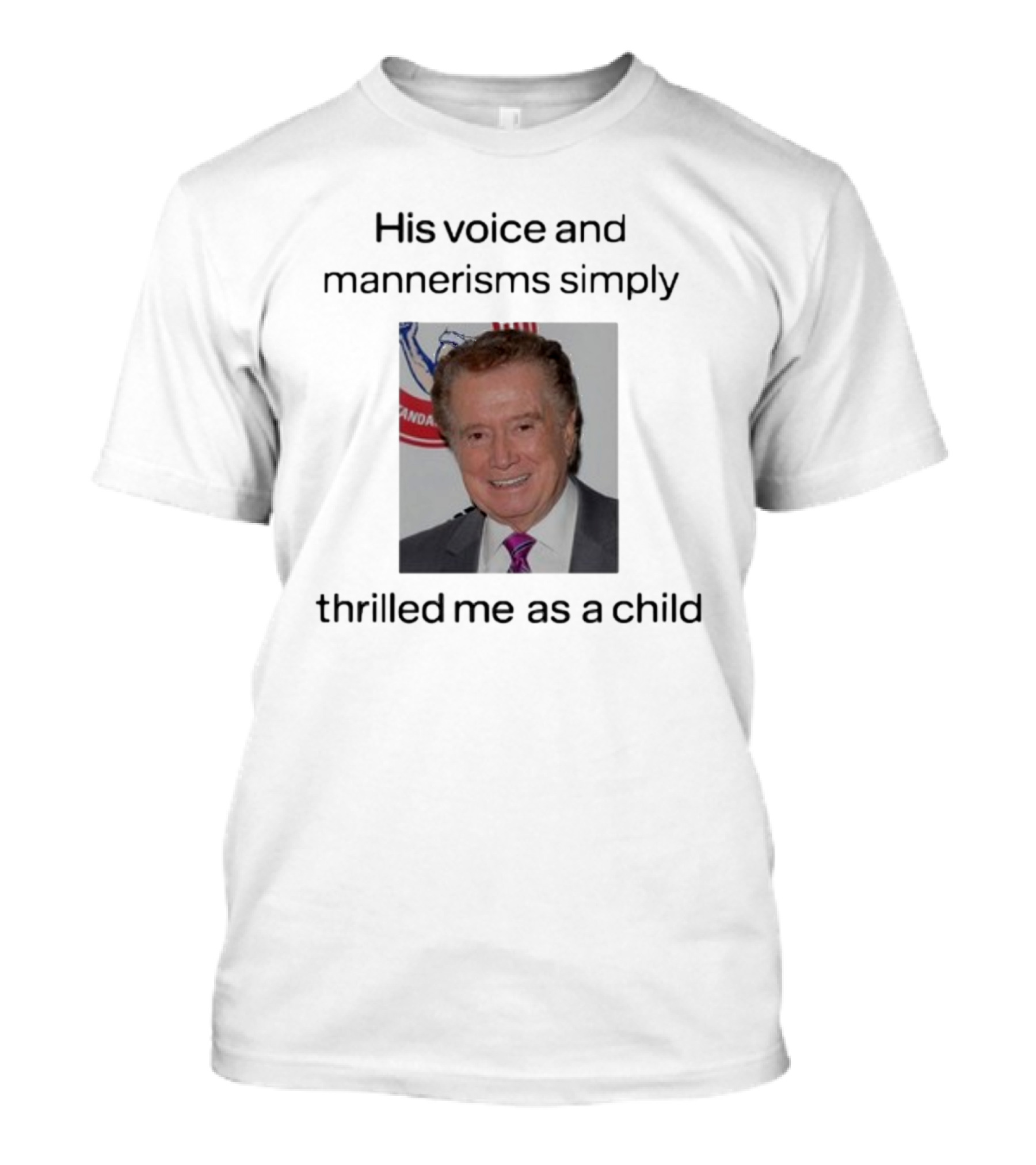 His Voice And Mannerisms Simply Thrilled Me As A Child T-Shirt