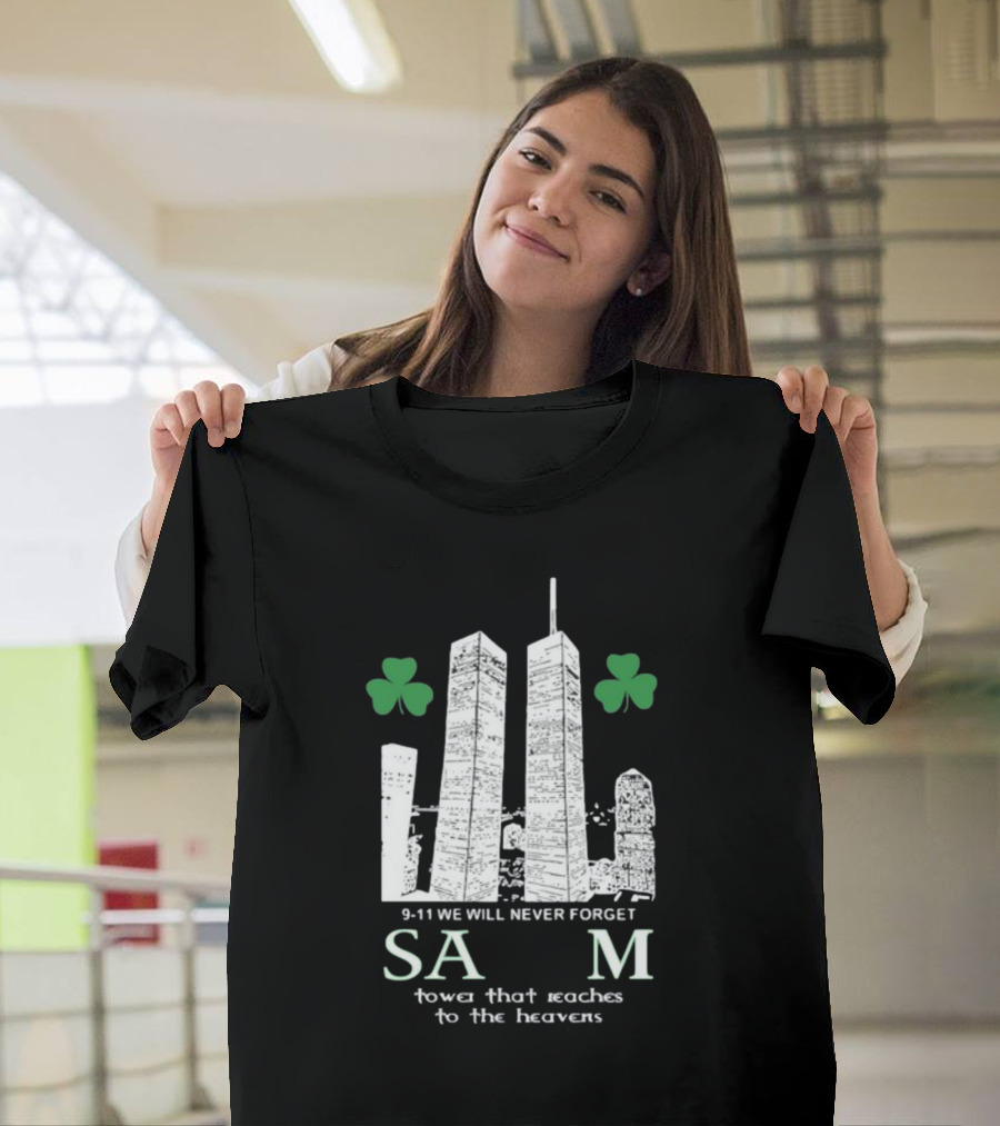 9-11 We Will Never Forget Shamrock Salem Tower That Reaches To The Heavens T-Shirt